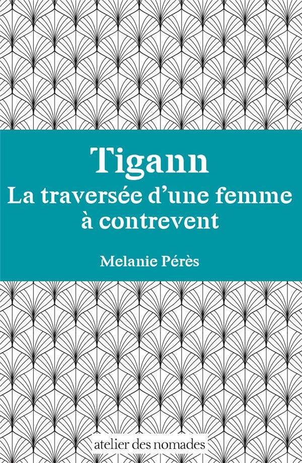 Tigann. La traversée d'une femme à contrevent