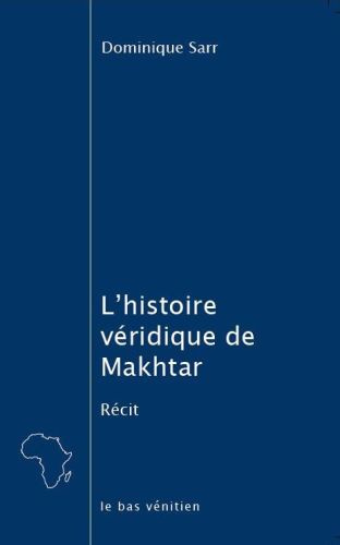 L HISTOIRE VERIDIQUE DE MAKHTAR