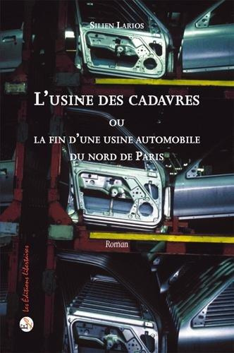 L'usine des cadavres. Ou la fin d'une usine automobile du nord de Paris
