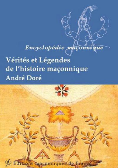 Vérités et légendes de l'histoire maçonnique