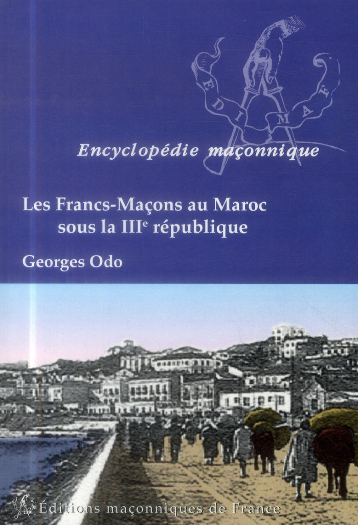 LES FRANCS-MACONS AU MAROC SOUS LA IIIE REPUBLIQUE