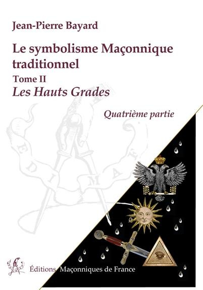 Le symbolisme maçonnique traditionnel/2/Les haut grades / Quatrième partie