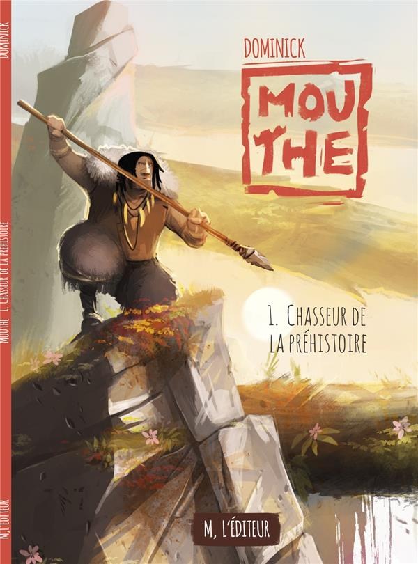 Mouthe Tome 1 : Chasseur de la préhistoire