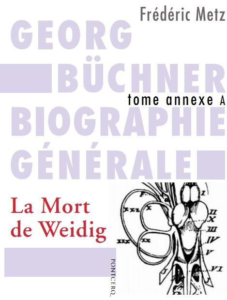Georg Büchner : biographie générale. Tome annexe A, La Mort de Weidig