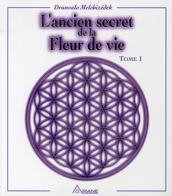 L'ancien secret de la fleur de vie. Tome 1