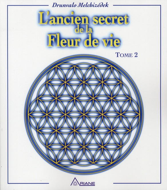 L'ancien secret de la Fleur de vie. Tome 2