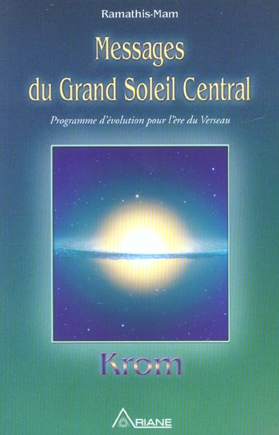 Messages du Grand Soleil Central. Programme d'évolution pour l'ère du Verseau