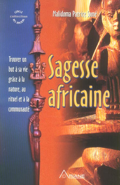 Sagesse africaine. Trouver un but à sa vie grâce à la nature, au rituel et à la communauté