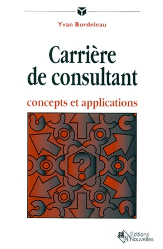 Carrière de consultant. Concepts et applications, 2e édition