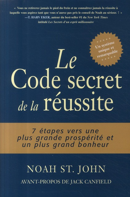 Le Code secret de la réussite. 7 étapes vers une plus grande prospérité et un plus grand bonheur