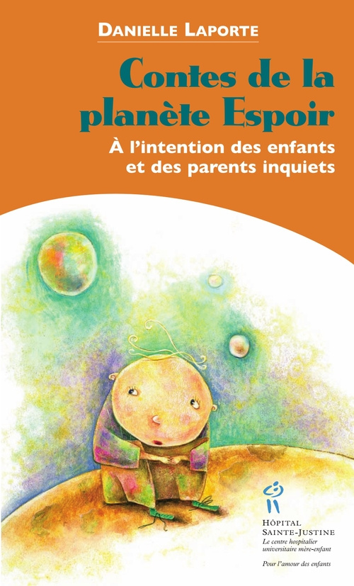 Contes de la planète Espoir. A l'intention des enfants et des parents inquiets