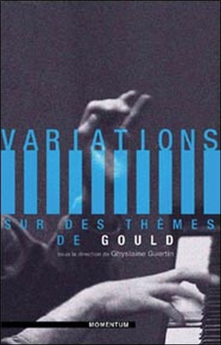 VARIATIONS SUR DES THEMES DE GOULD