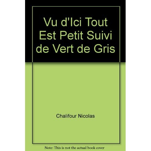 Vu d'ici tout est petit suivi de vert de gris