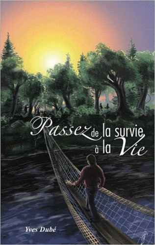 Passez de la survie à la Vie