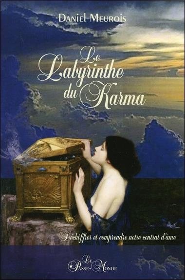 Le labyrinthe du karma. Déchiffrer et comprendre notre contrat d'âme