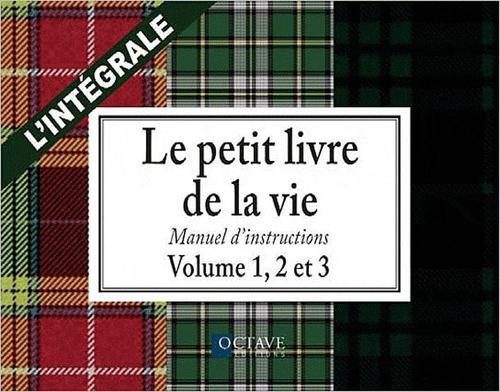 Le petit livre de la vie. Volume 1, 2 et 3 : Manuel d'instructions