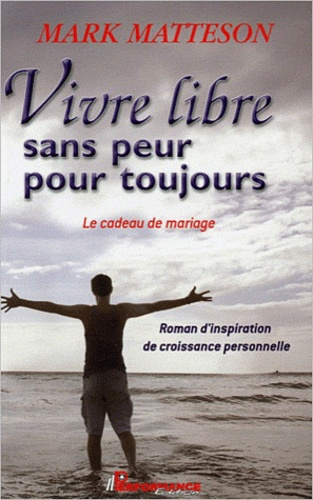 VIVRE LIBRE SANS PEUR POUR TOUJOURS