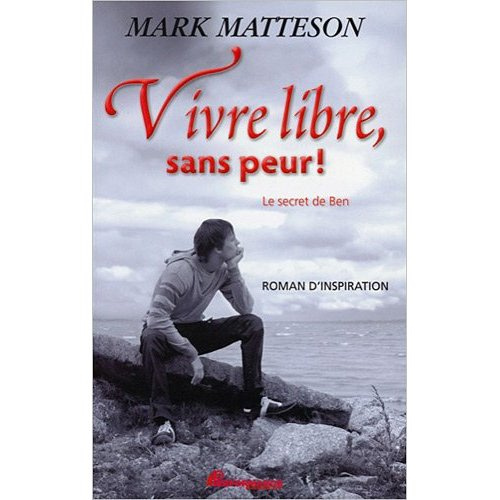 VIVRE LIBRE, SANS PEUR ! LE SECRET DE BEN