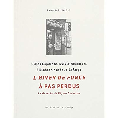 L'hiver de force à pas perdus. Le Montréal de Réjean Ducharme