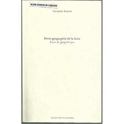 Petite géographie de la fuite. Essai de géopoétique