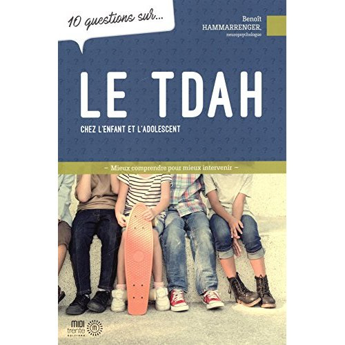 10 questions sur le TDAH chez l'enfant et l'adolescent