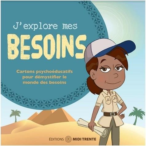 J'explore mes besoins. Cartons psychoéducatifs pour démystifier le monde des besoins