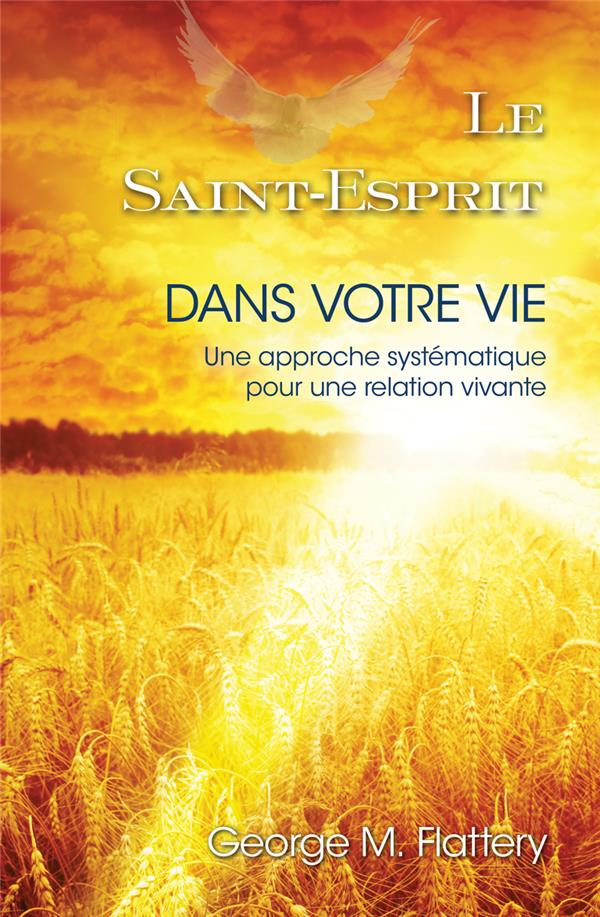 Le Saint-Esprit dans votre vie. Une approche systématique pour une relation vivante