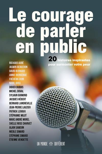 Le courage de parler en public. 20 histoires inspirantes pour surmonter votre peur