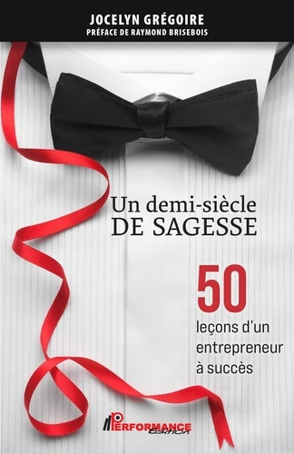 Un demi-siècle de sagesse. 50 leçons d'un entrepreneur à succès