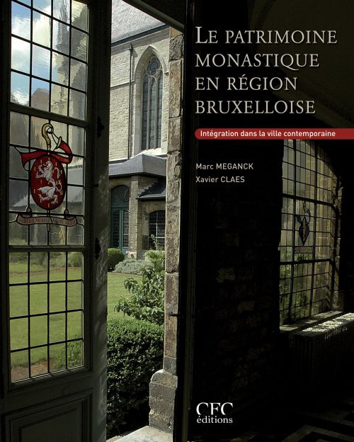 Le patrimoine monastique en région bruxelloise. Intégration dans la ville contemporain