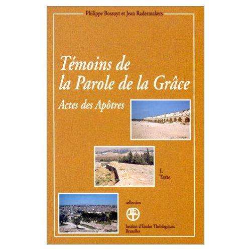 TEMOINS DE LA PAROLE DE LA GRACE. Lecture des actes des apôtres, Tome 1, Texte et Tome 2, Lecture co