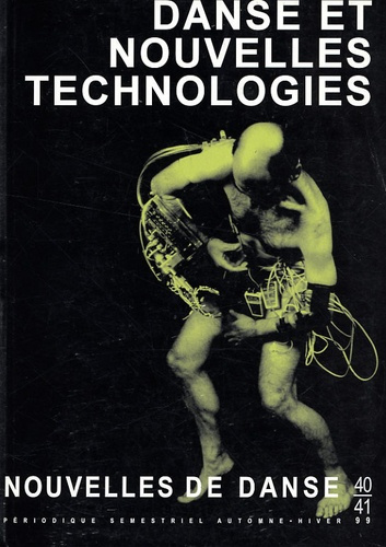 Nouvelles de danse N° 40-41, Automne-Hiver 1999 : Danse et nouvelles technologies