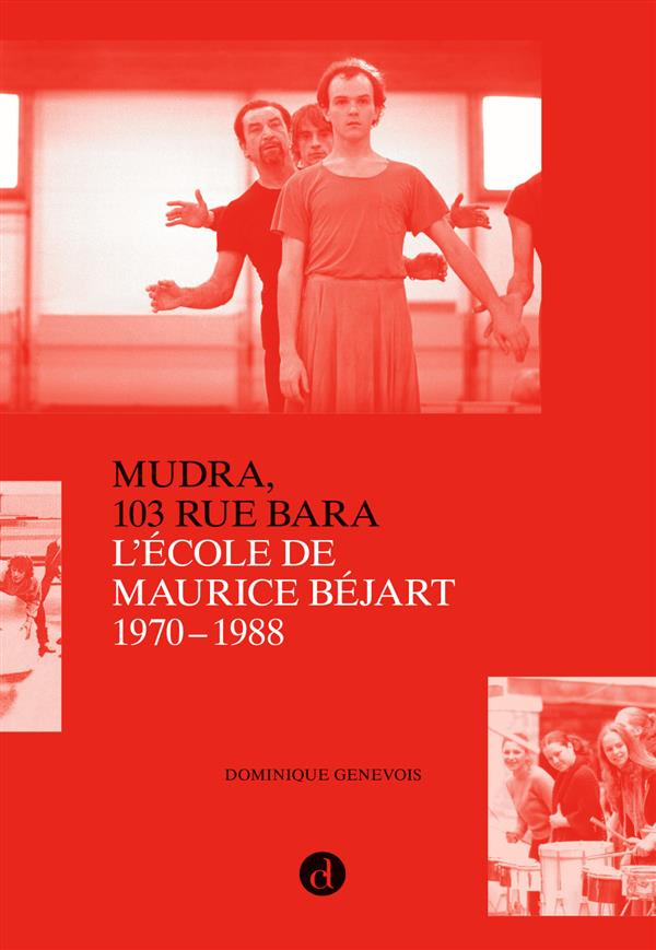 Mudra,103 rue Bara. L'école de Maurice Béjart 1970-1988