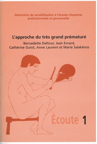 L'approche du très grand prématuré. Séminaires de sensibilisation à l'écoute citoyenne professionnel