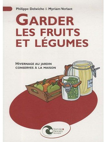 GARDER LES FRUITS ET LEGUMES - HIVERNAGE AU JARDIN - CONSERVES A LA MAISON