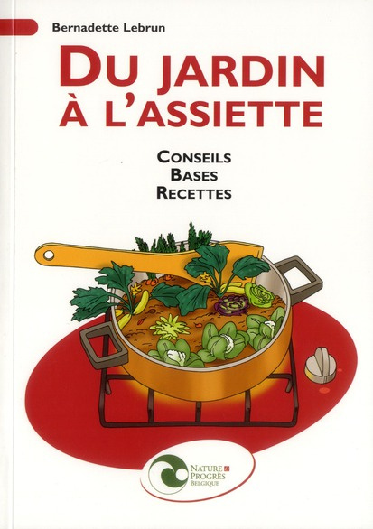 Du jardin à l'assiette / Conseils, bases, recettes