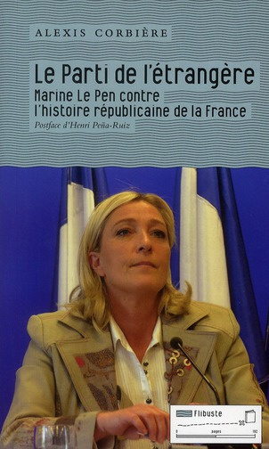 LE PARTI DE L'ETRANGERE - MARINE LE PEN CONTRE L'HISTOIRE REPUBLICAINE DE LA FRANCE