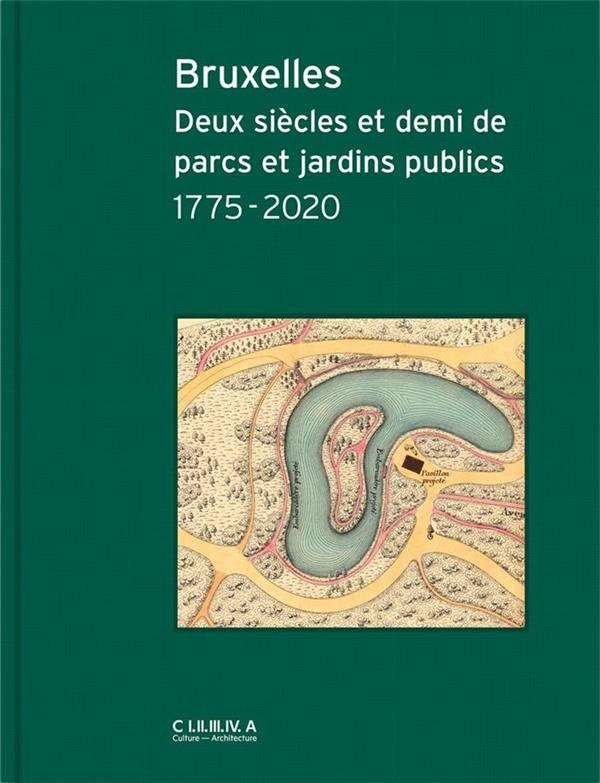 Bruxelles. Deux siècles et demi de parcs et jardins publics 1775-2020