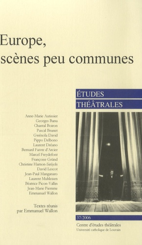 Etudes Théâtrales N° 37/2006 : Europe, scènes peu communes