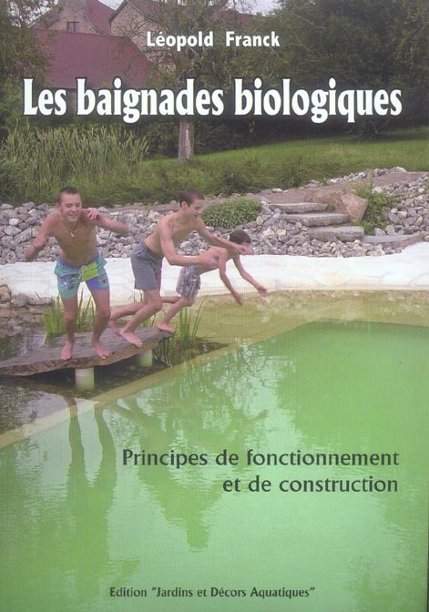 LES BAIGNADES BIOLOGIQUES. PRINCIPES DE FONCTIONNEMENT ET DE CONSTRUCTION