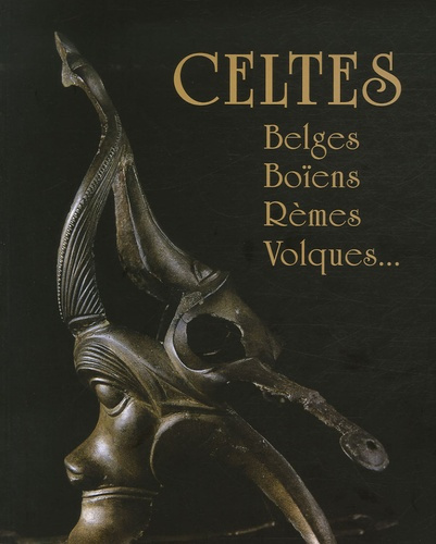 Celtes. Belges, Boïens, Rèmes, Volques...