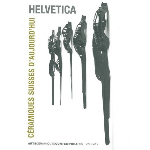 HELVETICA,PORCELAINE DE NYON - CERAMIQUES SUISSES D'AUJOURD'HUI AU MUSE