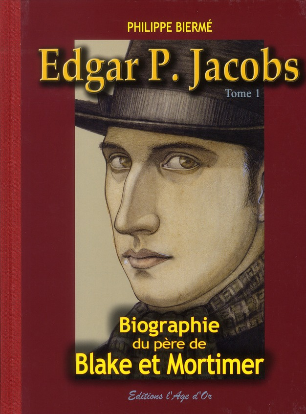 Edgar P. Jacobs. Tome 1, Biographie du père de Blake et Mortimer