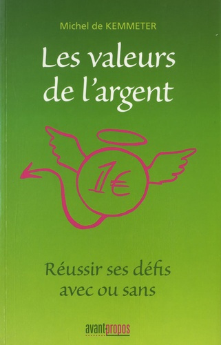 Les valeurs de l'argent. Réussir ses défis avec ou sans