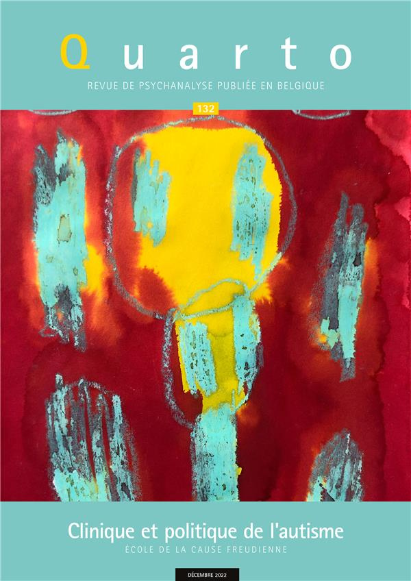 Quarto N° 132, décembre 2022 : Clinique et politique de l'autisme