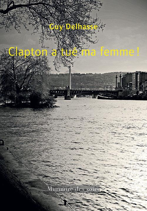 Clapton a tue ma femme