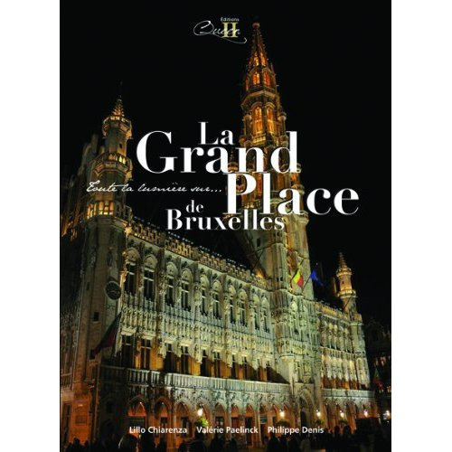 Grand Place de Bruxelles. Toutes la lumière sur ...