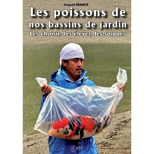 LES POISSONS DE NOS BASSINS DE JARDIN LES CHOISIR LES ELEVER LES SOIGNER - LES CHOISIR, LES ELEVER,