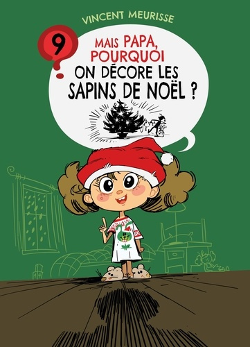 Mais Papa, pourquoi ? Tome 9 : Mais papa, pourquoi on décore les sapins de Noël ?