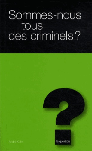 SOMMES NOUS TOUS DES CRIMINELS